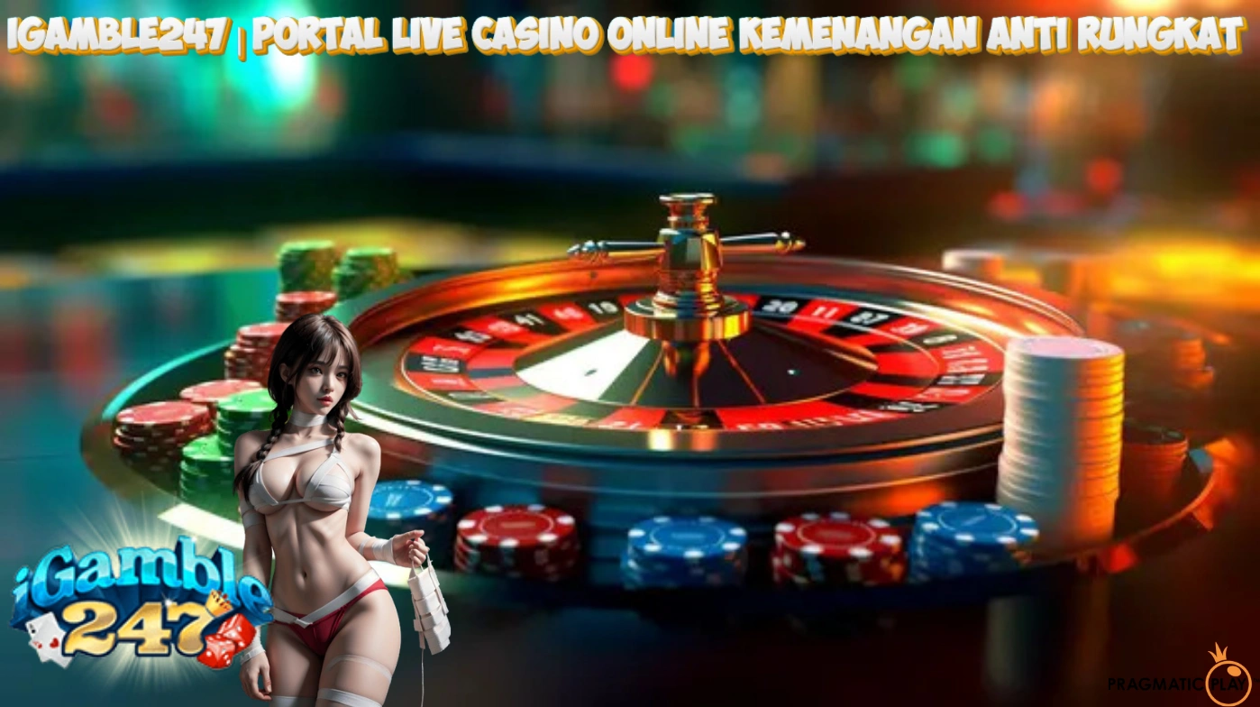 IGAMBLE247 | Portal Live Casino Online Kemenangan Anti Rungkat